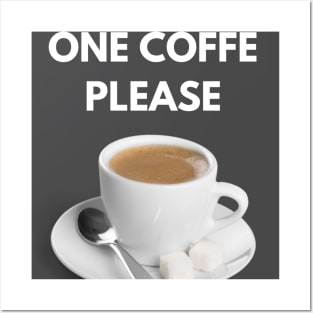 One coffe please Posters and Art